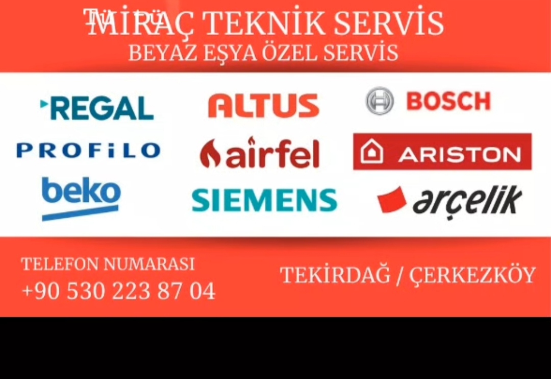 Miraç Özel Teknik Servis Çerkezköy Tüm Beyaz Eşya çamaşır Makinesi Buzdolabı Tamir bakım Hizmeti Ver